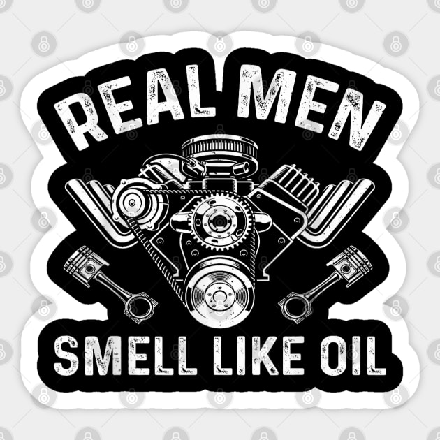 Auto Mechanic Car Mechanic Real Men Smell Like Oil Sticker by elmiragokoryan